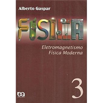 Física. Eletromagnetismo. Física Moderna - Volume 3 - 1