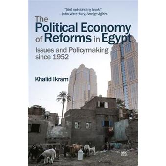The Political Economy Of Reforms In Egypt Issues And Policymaking Since 1952 - 1