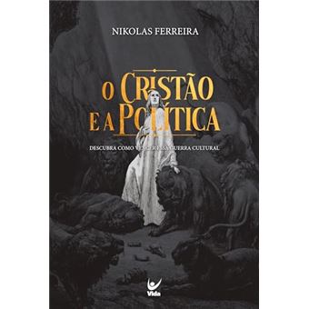 O Cristão E A Política Descubra Como Vencer A Guerra Cultural - 1