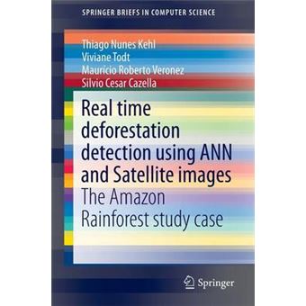 Real Time Deforestation Detection Using Ann and Satellite Images - The Amazon Rainforest Study Case - Paperback - 2015 - 1
