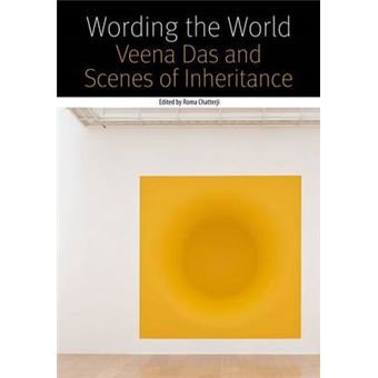 Wording The World Veena Das And Scenes Of Inheritance Forms Of Living Fup - 1