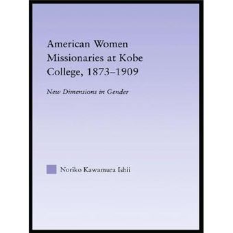 American Women Missionaries at Kobe College, 1873-1909 - Paperback - 2012 - 1
