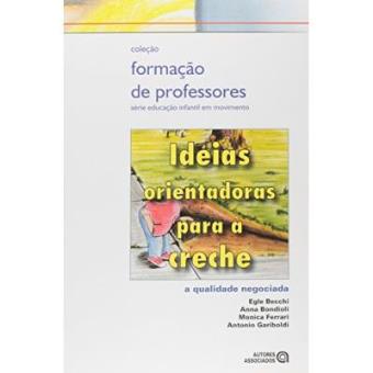 Ideias Orientadoras Para A Creche. A Qualidade Negociada - 1