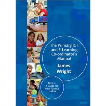 The Primary ICT and e-Learning Co-Ordinator's Manual - Paperback - 2007 - 1