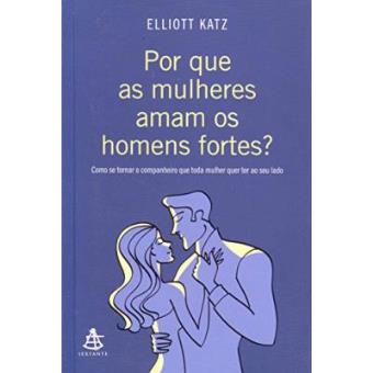 Por Que As Mulheres Amam Os Homens Fortes? - 1