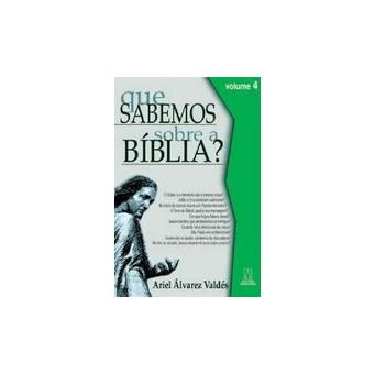 Que Sabemos Sobre a Bíblia? - Volume 4 - 1