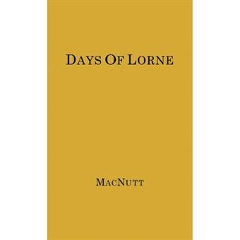 Days of Lorne - Impressions of a Governor-General, from the Private Papers of the Marquis of Lorne, 1878-1883 in the Possession of the Duke of Argyll at Inveraray Castle, Scotland - Hardback - 1978 - 1