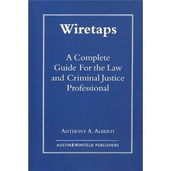 Wiretaps : A Complete Guide for the Law and Criminal Justice Professional - 1