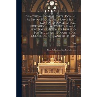 Sanctissimi Domini Nostri Domini Pii Divina Providentia Papae Sexti Damnatio Quamplurium Propositionum Excerptarum Ex Libro Italico Idiomate Impresso Sub - 1