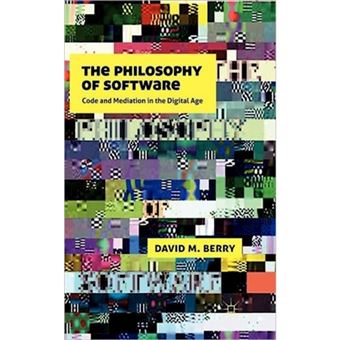The Philosophy of Software - Code and Mediation in the Digital Age - Hardback - 2011 - 1