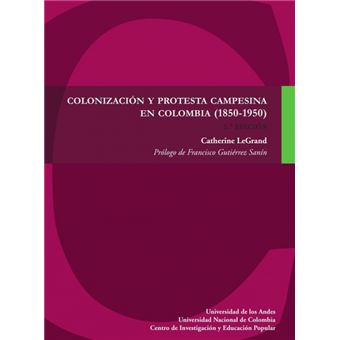 Colonización Y Protesta Campesina En Colombia (1850-1950) - 1