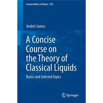 A Concise Course On The Theory Of Classical Liquids Basics And Selected Topics 923 Lecture Notes In Physics - 1
