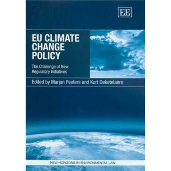 Eu Climate Change Policy The Challenge Of New Regulatory Initiatives New Horizons In Environmental And Energy Law Series - 1