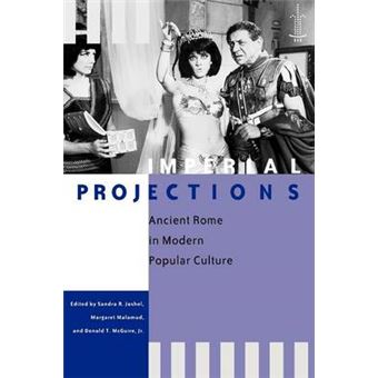 Imperial Projections - Ancient Rome in Modern Popular Culture - Paperback - 2005 - 1