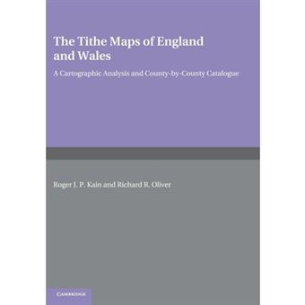 The Tithe Maps of England and Wales - A Cartographic Analysis and County-by-county Catalogue - Hardback - 1995 - 1