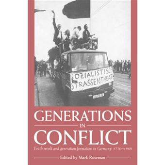 Generations in Conflict - Youth Revolt and Generation Formation in Germany 1770-1968 - Paperback - 2004 - 1
