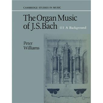 The Organ Music of J. S. Bach: Volume 3, a Background - Paperback - 1989 - 1