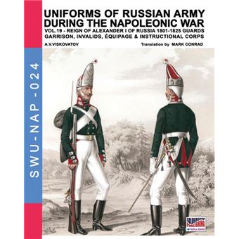 Uniforms Of Russian Army During The Napoleonic War Vol. - 1