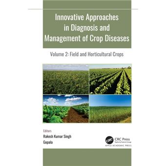 Innovative Approaches in Diagnosis and Management of Crop Diseases Volume 2: Field and Horticultural Crops - 1