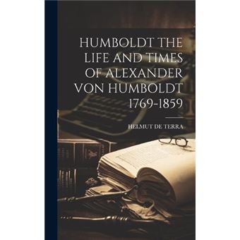 Humboldt The Life And Times Of Alexander Von Humboldt 17691859 - 1