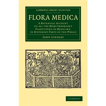 Flora Medica - A Botanical Account of All the More Important Plants Used in Medicine, in Different Parts of the World - Paperback - 2011 - 1