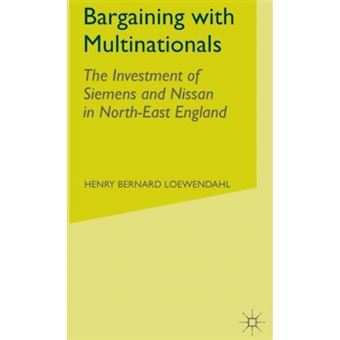 Bargaining with Multinationals - The Investment of Siemens and Nissan in North-East England - Hardback - 2001 - 1