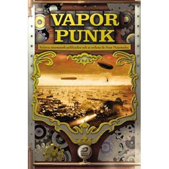Vaporpunk. Relatos Steampunk Publicados Sobre As Ordens Das Suas Majestades - 1