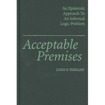 Acceptable Premises - An Epistemic Approach to an Informal Logic Problem - Hardback - 2005 - 1