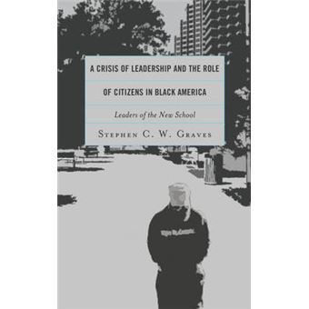 A Crisis Of Leadership And The Role Of Citizens In Black America Leaders Of The New School - 1
