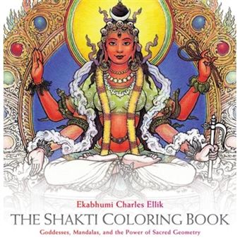 The Shakti Coloring Book - Goddesses, Mandalas, and the Power of Sacred Geometry - Paperback - 2015 - 1