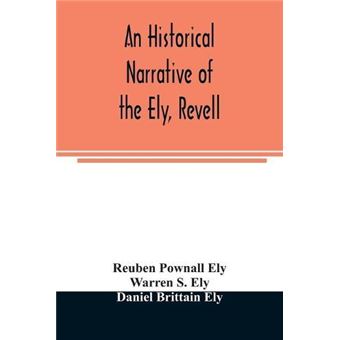 An Historical Narrative Of The Ely Revell And Stacye Families Who Were Among The Founders Of Trenton And Burlington In The Province Of West Jersey 1678168 - 1