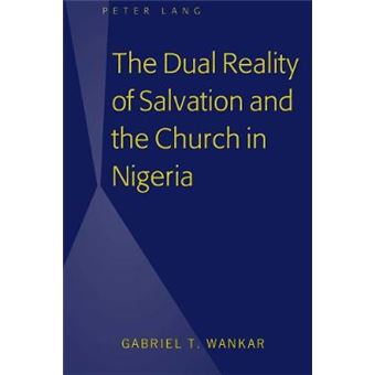The Dual Reality Of Salvation And The Church In Nigeria - 1