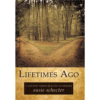 Lifetimes Ago - A Love Story Inspired from Past Life Memories - Hardback - 2010 - 1