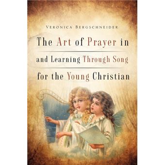 the Art Of Prayer In And Learning Through Song For The Young Christian Paperback -