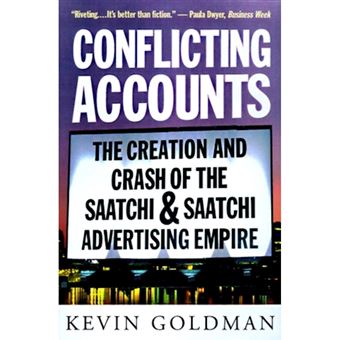 Conflicting Accounts - How Corporate Greed and Mismanagement Led to the Crash of Saatchi and Saatchi, the World's Largest Advertising Company - Paperback - 1998 - 1
