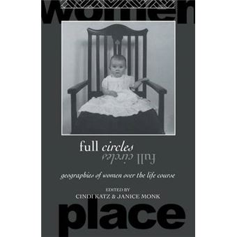 Full Circles Geographies Of Women Over The Life Course Routledge International Studies Of Women And Place - 1