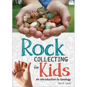 Rock Collecting For Kids An Introduction To Geology Simple Introductions To Science - 1