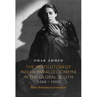 The Revolution Of Indian Parallel Cinema In The Global South 19681995 - 1