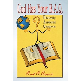 God Has Your B.A.Q. - (Biblically Answered Questions) - Hardback - 2013 - 1