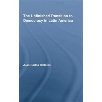 The Unfinished Transition to Democracy in Latin America - Hardback - 2008 - 1