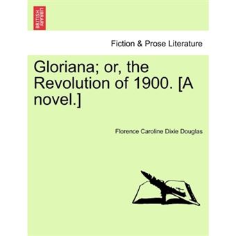 &quot; Gloriana; Or, the Revolution of 1900. [A Novel.] - Paperback / softback - 2011&quot; - 1