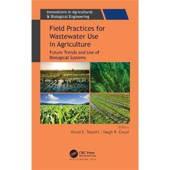 Field Practices For Wastewater Use In Agriculture Future Trends And Use Of Biological Systems Innovations In Agricultural  Biological Engineering - 1