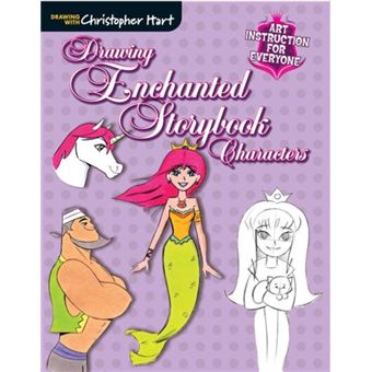 Drawing Enchanted Storybook Characters Art Instruction For Everyone Drawing With Christopher Hart Series - 1