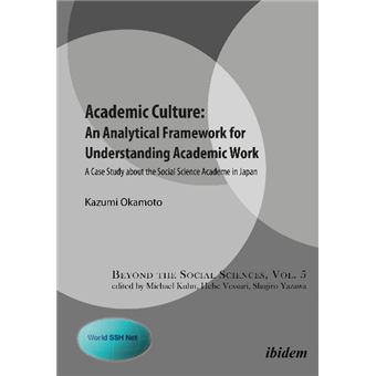 Academic Culture An Analytical Framework For Understanding Academic Work A Case Study About The Social Science Academe In Japan 5 Beyond The Social Sciences - 1