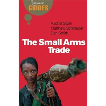 The Small Arms Trade - A Beginner's Guide - Paperback - 2006 - 1