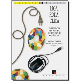 Liga, Roda, Clica. Estudos Em Mídia, Cultura E Infância - 1