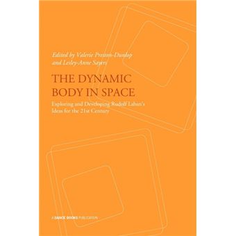 The Dynamic Body in Space - Developing Rudolf Laban's Ideas for the 21st Century - Presentations from the Laban International Conference October 2008 at Trinity Laban Conservatoire of Music and Dance London - Paperback - 2010 - 1