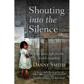 Shouting into the Silence : One man's fight for the world's forgotten - 1