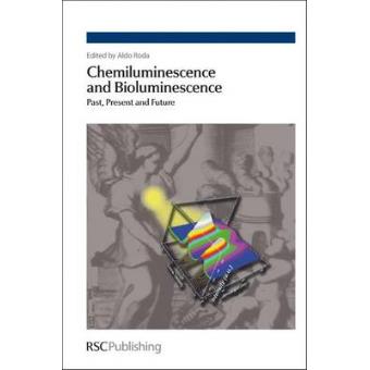 Chemiluminescence and Bioluminescence - Past, Present and Future - Hardback - 2010 - 1
