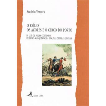 O Exílio, Os Açores E O Cerco Do Porto - D. Luís De Sousa Coutinho, Primeiro Marquês De Stª Iria, Na - 1